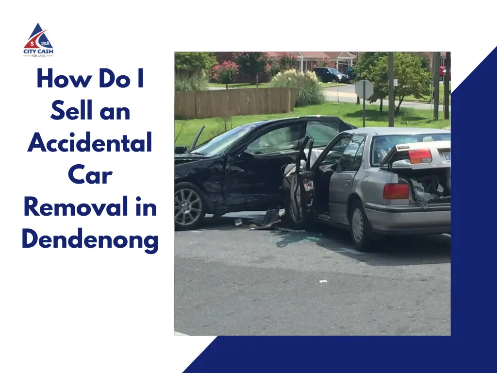 Accidental damaged cars in Dandenong with free car removal service promotion.Accidental damaged cars in Dandenong with free car removal service promotion.