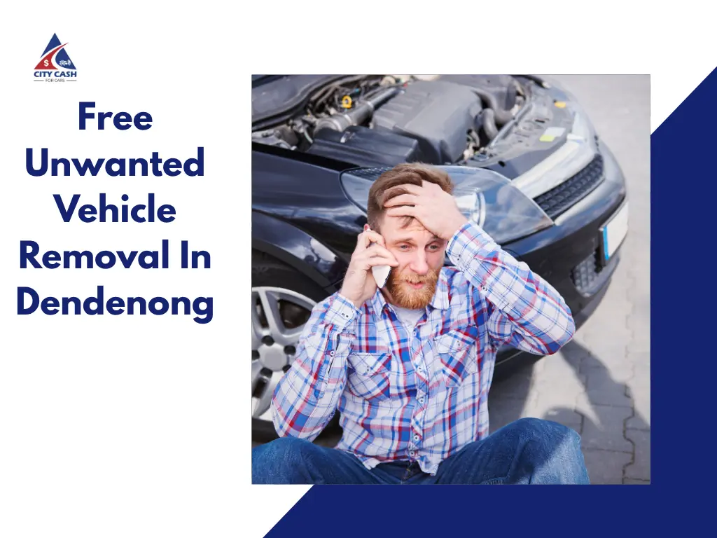 Man sitting beside a broken car while talking on the phone, promoting free unwanted vehicle removal services in Dandenong.