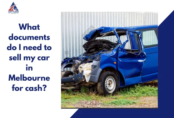 free car removal Melbourne service showing a damaged blue car and cash for cars document guide
