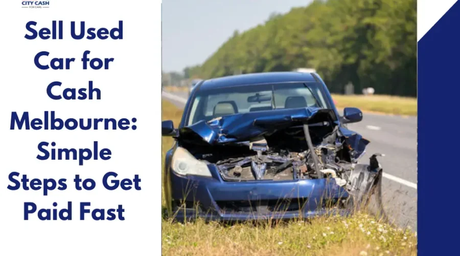 Sell used car for cash Melbourne with City Cash 4 Cars and get fast payment for your unwanted used vehicle.