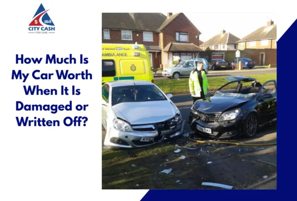 How Much Is My Car Worth when it is damaged or written off after an accident