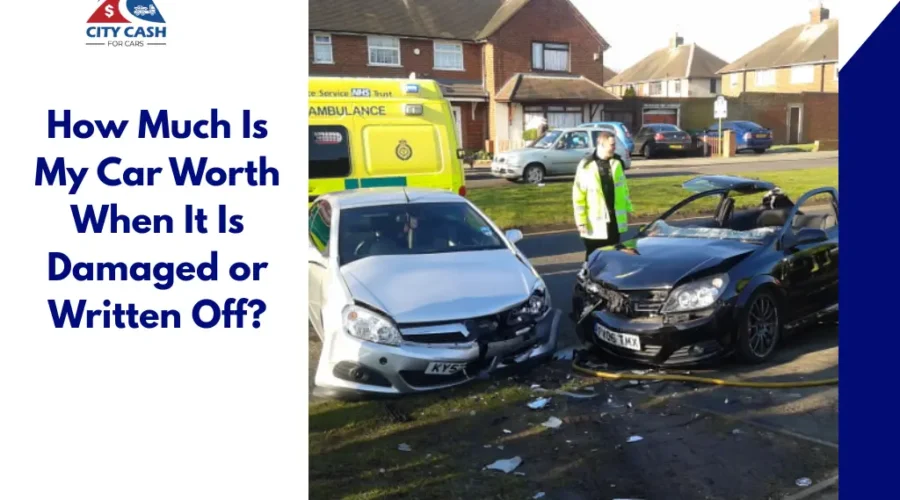 How Much Is My Car Worth when it is damaged or written off after an accident
