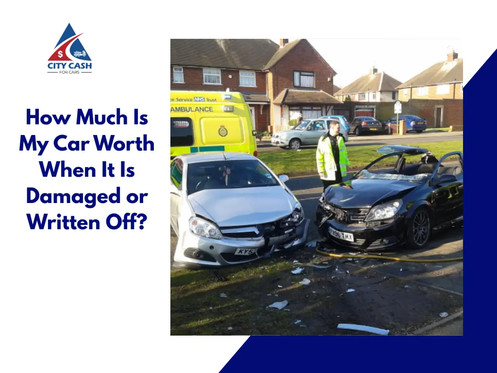 How Much Is My Car Worth when it is damaged or written off after an accident