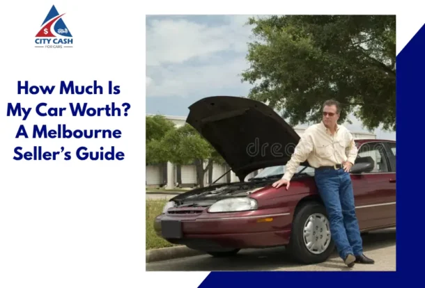 How much is my car worth in Melbourne – seller's guide
