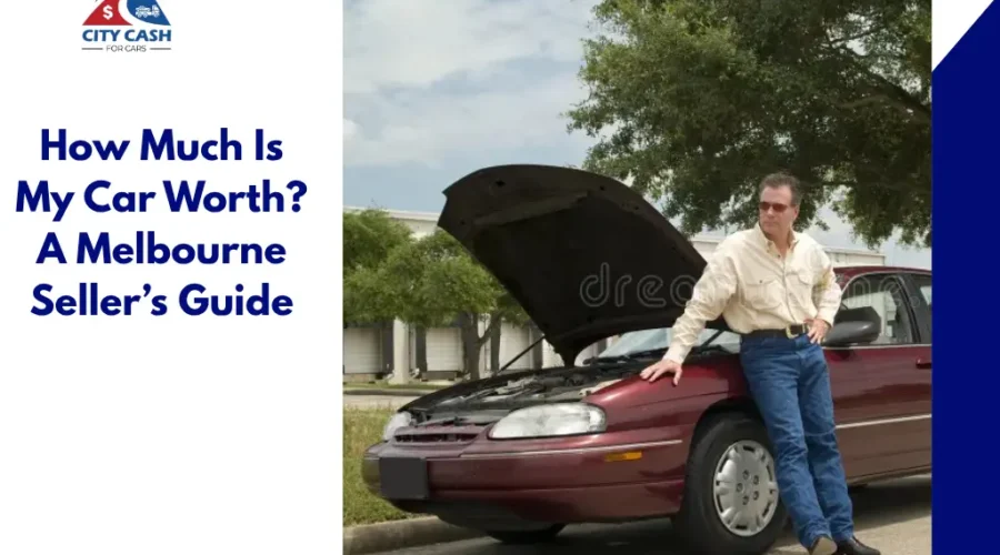 How much is my car worth in Melbourne – seller's guide