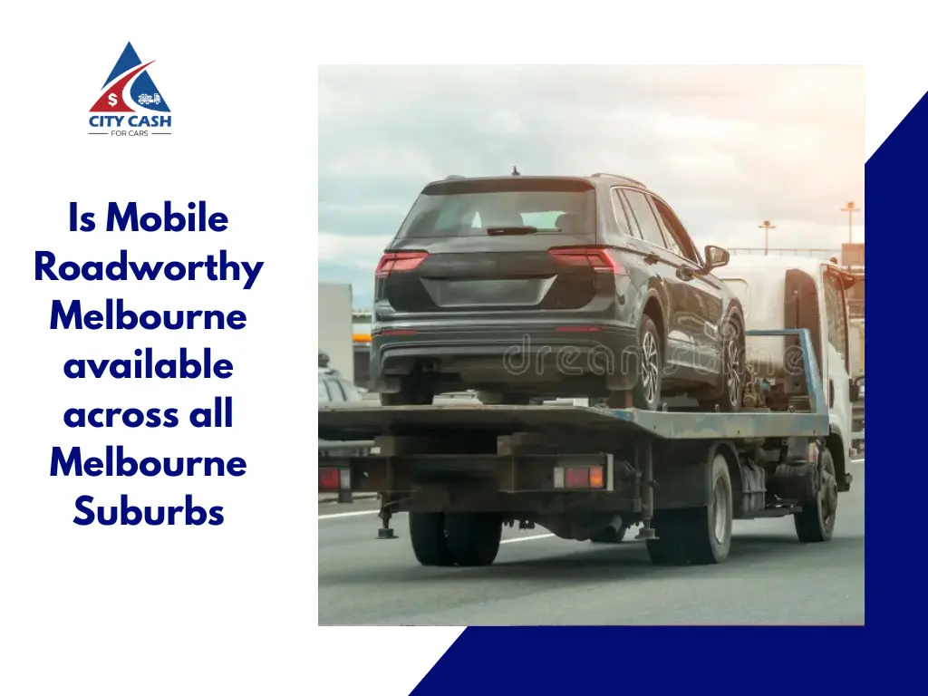 Mobile Roadworthy Melbourne service available across all Melbourne suburbs with vehicle transport assistance.