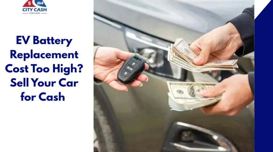 EV battery replacement cost and selling your car for cash.